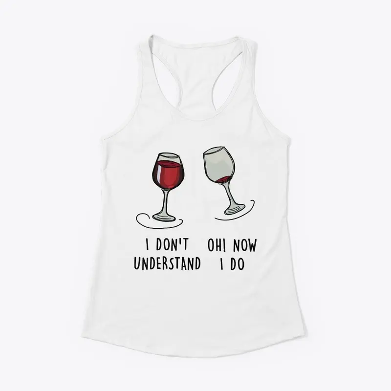 Wine, I don't understand Oh! Now I do