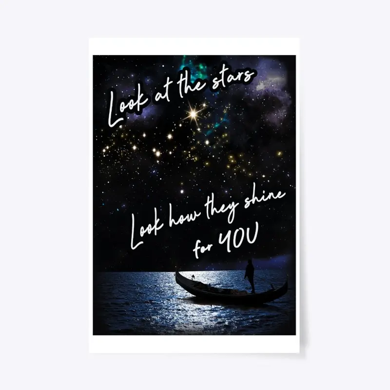 Look at the stars, they shine for you